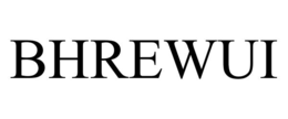 BHREWUI trademark
