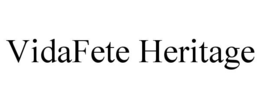 VIDAFETE HERITAGE trademark