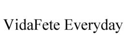 VIDAFETE EVERYDAY trademark