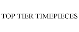 TOP TIER TIMEPIECES trademark