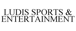 LUDIS SPORTS & ENTERTAINMENT trademark