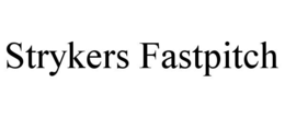 STRYKERS FASTPITCH trademark