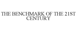 THE BENCHMARK OF THE 21ST CENTURY trademark