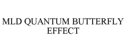 MLD QUANTUM BUTTERFLY EFFECT trademark