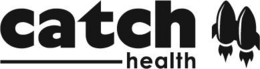 CATCH HEALTH trademark