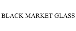 BLACK MARKET GLASS trademark