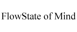 FLOWSTATE OF MIND trademark
