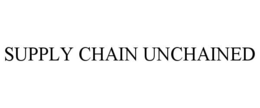 SUPPLY CHAIN UNCHAINED trademark