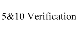 5&10 VERIFICATION trademark