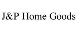 J&P HOME GOODS trademark
