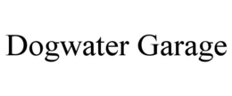 DOG WATER GARAGE trademark