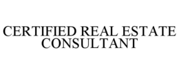 CERTIFIED REAL ESTATE CONSULTANT trademark