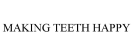 MAKING TEETH HAPPY trademark