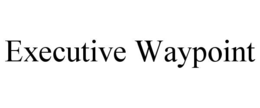 EXECUTIVE WAYPOINT trademark