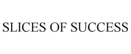 SLICES OF SUCCESS trademark