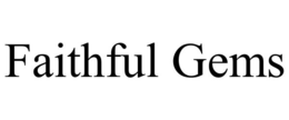 FAITHFUL GEMS trademark