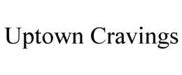 UPTOWN CRAVINGS trademark