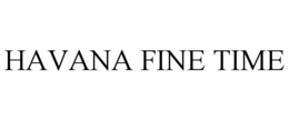 HAVANA FINE TIME trademark