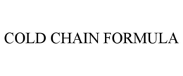 COLD CHAIN FORMULA trademark
