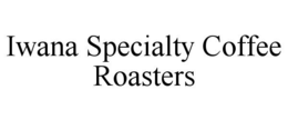 IWANA SPECIALTY COFFEE ROASTERS trademark