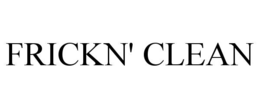 FRICKN' CLEAN trademark