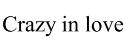 CRAZY IN LOVE trademark