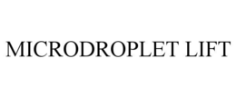 MICRODROPLET LIFT trademark