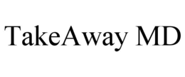 TAKEAWAY MD trademark