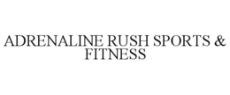ADRENALINE RUSH SPORTS & FITNESS trademark