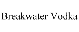 BREAKWATER VODKA trademark