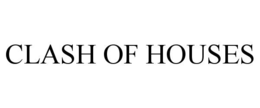 CLASH OF HOUSES trademark