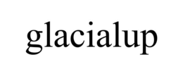 GLACIALUP trademark
