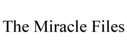 THE MIRACLE FILES trademark