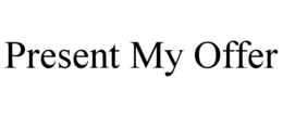 PRESENT MY OFFER trademark