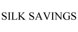 SILK SAVINGS trademark