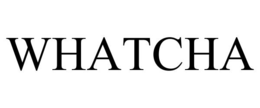 WHATCHA trademark