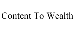 CONTENT TO WEALTH trademark