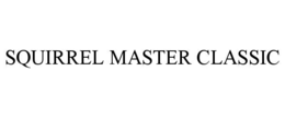 SQUIRREL MASTER CLASSIC trademark
