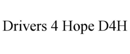 DRIVERS 4 HOPE D4H trademark