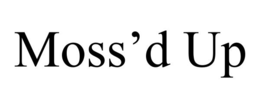 MOSS’D UP trademark