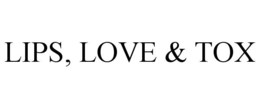 LIPS, LOVE & TOX trademark
