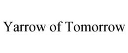 YARROW OF TOMORROW trademark