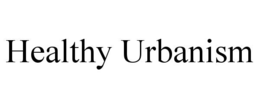 HEALTHY URBANISM trademark