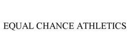 EQUAL CHANCE ATHLETICS trademark