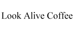 LOOK ALIVE COFFEE trademark