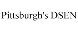 PITTSBURGH'S DSEN trademark
