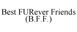 BEST FUREVER FRIENDS (B.F.F.) trademark
