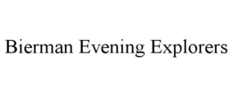 BIERMAN EVENING EXPLORERS trademark