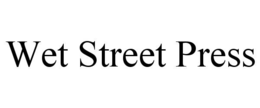 WET STREET PRESS trademark