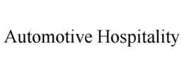 AUTOMOTIVE HOSPITALITY trademark